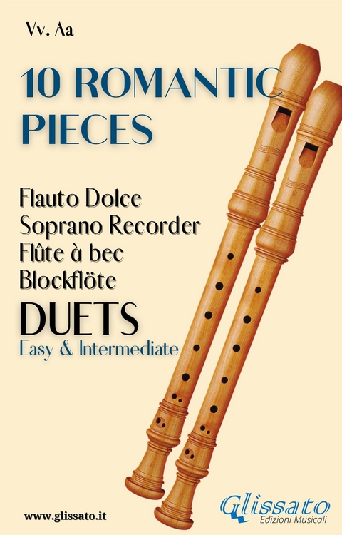 10 Romantic Pieces (Soprano recorder duets) - Johannes Brahms, Antonin Dvorak, Peter Ilyich Tchaikovsky, Modest Mussorgsky, Niccol&ograve; Paganini, Anton Rubinstein, Ludwig Van Beethoven