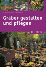 Gr&auml;ber gestalten und pflegen - Brunhilde Bross-Burkhardt