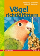 V&ouml;gel richtig f&uuml;ttern - Wolfgang Aeckerlein, Dietmar Steinmetz