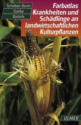 Farbatlas Krankheiten und Sch&auml;dlinge an landwirtschaftlicher Kulturpflanzen - B&auml;rbel Sch&ouml;ber-Butin, Gerhard Bartels, Volker Garbe