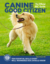 Canine Good Citizen - The Official AKC Guide - Mary R. Burch Ph.D