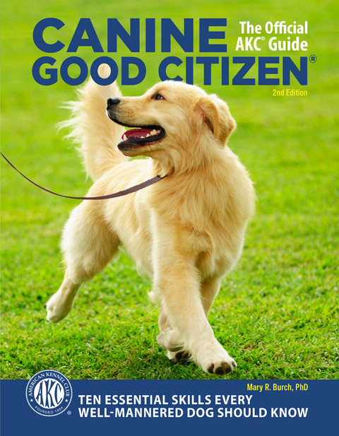 Canine Good Citizen - The Official AKC Guide - Mary R. Burch Ph.D