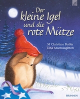Der kleine Igel und die rote M&uuml;tze - M Christina Butler, Tina Macnaughton