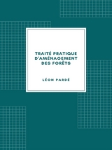 Trait&eacute; pratique d'am&eacute;nagement des for&ecirc;ts (1931) - L&eacute;on Pard&eacute;