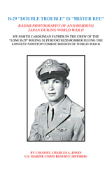 B-29 &ldquo;Double Trouble&rdquo; Is &ldquo;Mister Bee&rdquo; - Colonel Charles A. Jones