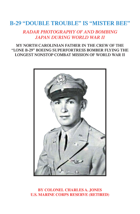 B-29 &ldquo;Double Trouble&rdquo; Is &ldquo;Mister Bee&rdquo; - Colonel Charles A. Jones
