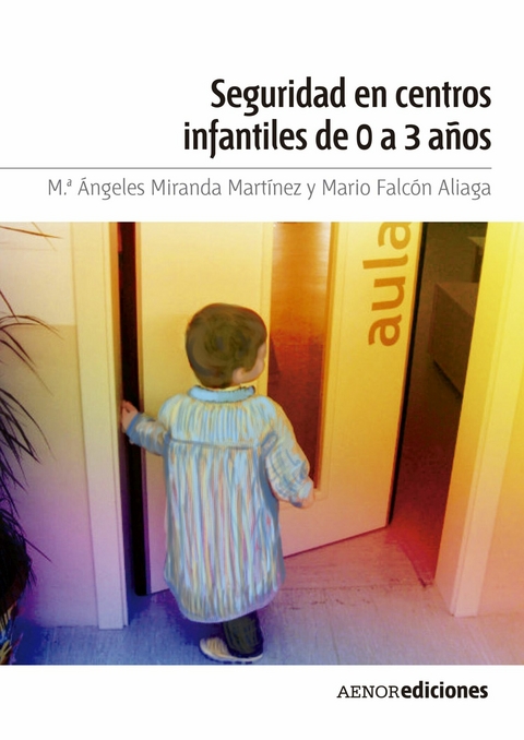 Seguridad en centros infantiles de 0 a 3 a&ntilde;os - M.&ordf; &Aacute;ngeles Miranda Mart&iacute;nez, Mario Falc&oacute;n Aliaga