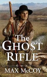 The Ghost Rifle - Max McCoy