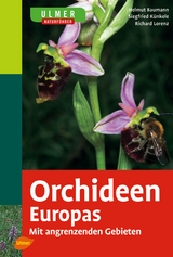Ulmer Naturf&uuml;hrer Orchideen Europas - Helmut Baumann, Siegfried K&uuml;nkele, Richard Lorenz