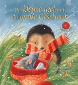 Der kleine Igel und das gro&szlig;e Geschenk - M Christina Butler