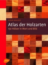 Atlas der Holzarten - Aidan Walker