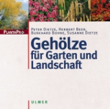 Geh&ouml;lze f&uuml;r Garten und Landschaft (Planta Pro) - Peter Dietze, Herbert Beer, Burkhard Bohne, Susanne Dietze