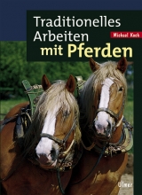 Traditionelles Arbeiten mit Pferden - Michael Koch