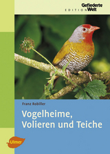 Vogelheime, Volieren und Teiche - Franz Robiller
