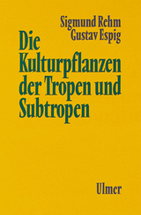 Die Kulturpflanzen der Tropen und Subtropen - Sigmund Rehm, Gustav Espig