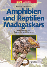 Amphibien und Reptilien Madagaskars - Friedrich Wilhelm Henkel, Wolfgang Schmidt, Michael Kn&ouml;thing, Klaus Liebel, Roland Zobel