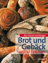 Brot und Geb&auml;ck selbst backen - Rosi Harrer-Feichtinger