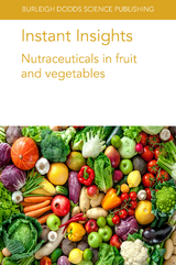 Instant Insights: Nutraceuticals in fruit and vegetables - Federica Blando, Miriana Durante, B. Dave Oomah, Laurent Urban, M&ocirc;nica Maria de Almeida Lopes, Maria Raquel Alc&acirc;ntara de Miranda, B. Kaur, A. K. Handa, A. K. Mattoo