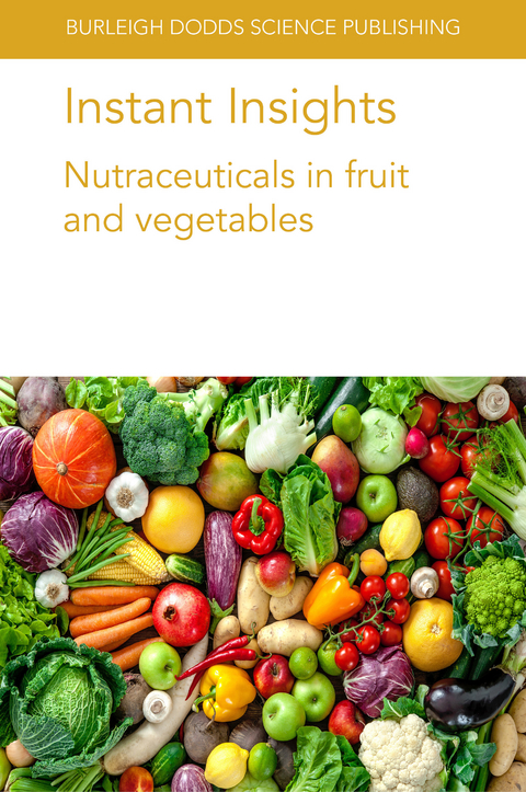 Instant Insights: Nutraceuticals in fruit and vegetables - Federica Blando, Miriana Durante, B. Dave Oomah, Laurent Urban, M&ocirc;nica Maria de Almeida Lopes, Maria Raquel Alc&acirc;ntara de Miranda, B. Kaur, A. K. Handa, A. K. Mattoo