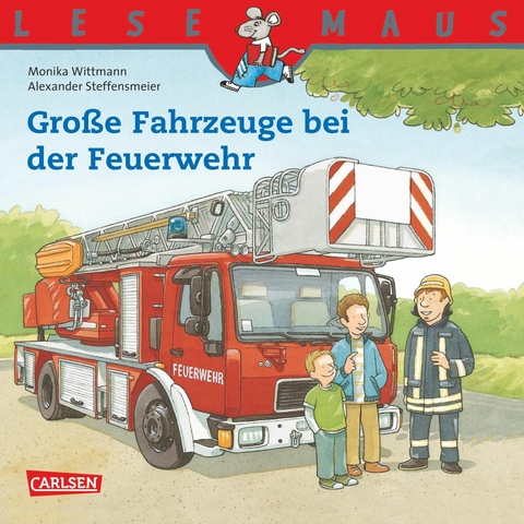 LESEMAUS: Gro&szlig;e Fahrzeuge bei der Feuerwehr - Monika Wittmann