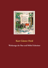 Werkzeuge der Bau-und M&ouml;bel Schreiner - Kurt G&uuml;nter Heid