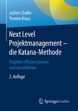 Next Level Projektmanagement &ndash; die Katana-Methode - Jochen Cholin, Yvonne Kraus