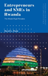 Entrepreneurs and SMEs in Rwanda -  David L. Poole