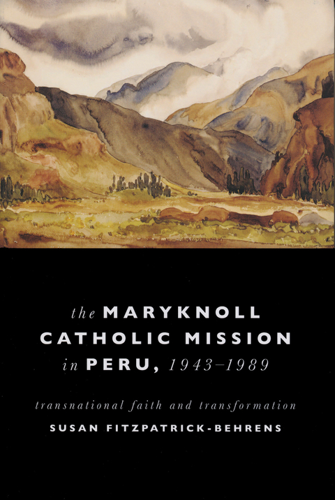 Maryknoll Catholic Mission in Peru, 1943-1989 - Susan Fitzpatrick-Behrens