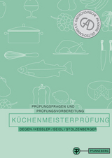 Pr&uuml;fungsfragen und Pr&uuml;fungsvorbereitung K&uuml;chenmeisterpr&uuml;fung - Bernd Degen, Thomas Kessler, Anton Seidl, Peter Stolzenberger