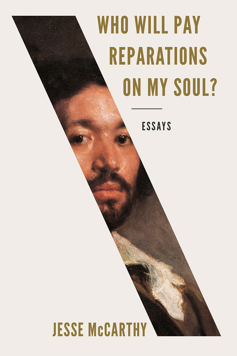 Who Will Pay Reparations on My Soul? - Jesse McCarthy
