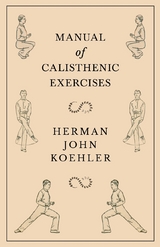 Manual of Calisthenic Exercises - Herman John Koehler