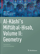 Al-Kashi's Miftah al-Hisab, Volume II: Geometry - Nuh Aydin, Lakhdar Hammoudi, Ghada Bakbouk