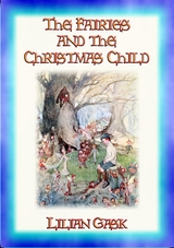 The FAIRIES and the CHRISTMAS CHILD - Lilian Gask