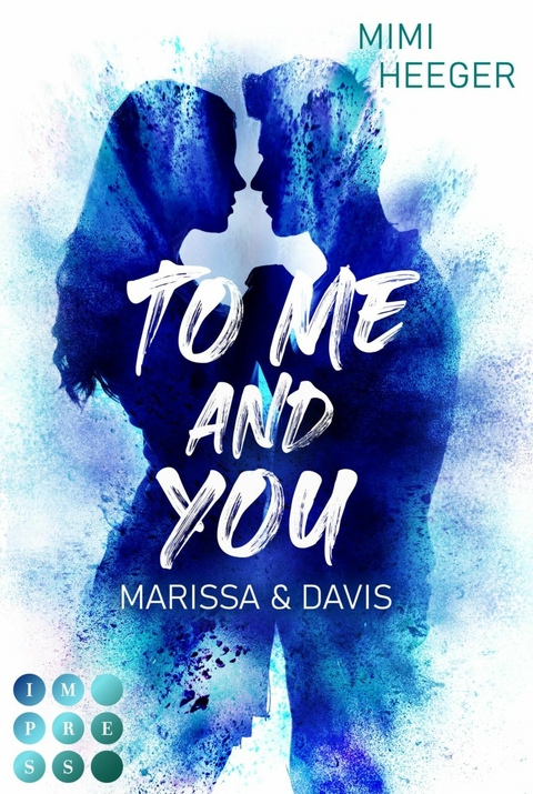 To Me and You. Marissa & Davis (My Way To You 2) -  Mimi Heeger