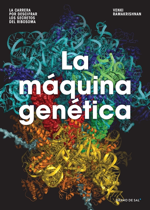 La m&aacute;quina gen&eacute;tica - Venkatraman Ramakrishnan