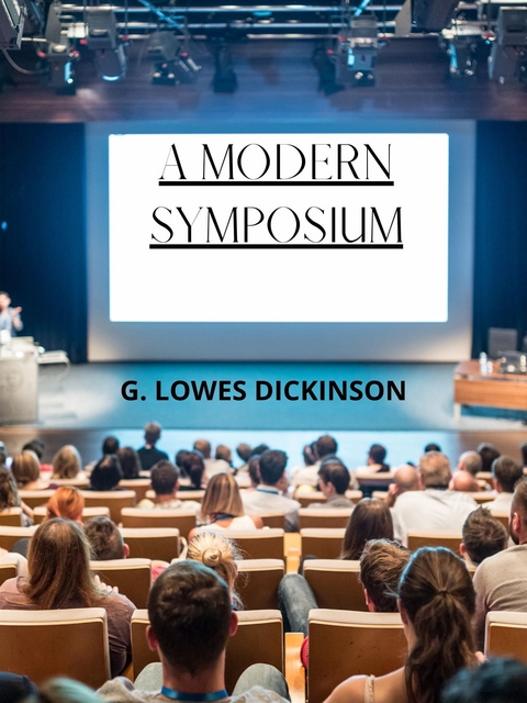 A Modern Symposium - G. Lowes Dickinson