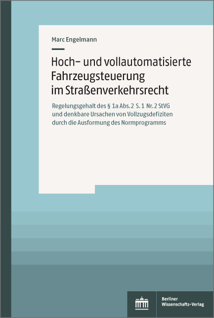 Hoch- und vollautomatisierte Fahrzeugsteuerung im Stra&szlig;enverkehrsrecht -  Marc Engelmann