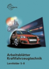Arbeitsbl&auml;tter Kraftfahrzeugtechnik Lernfelder 5-8 - Richard Fischer, Rolf Gscheidle, Uwe Heider, Berthold Hohmann, Wolfgang Keil, Jochen Mann, Bernd Schl&ouml;gl, Alois Wimmer, G&uuml;nter Wormer