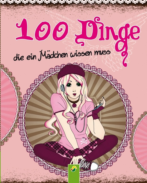 100 Dinge, die ein M&auml;dchen wissen muss - Karla S. Sommer
