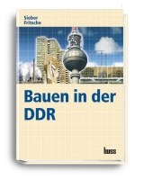 Bauen in der DDR - Frieder Sieber, Hans Fritsch