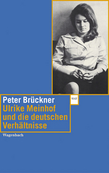 Ulrike Meinhof und die deutschen Verh&auml;ltnisse - Peter Br&uuml;ckner
