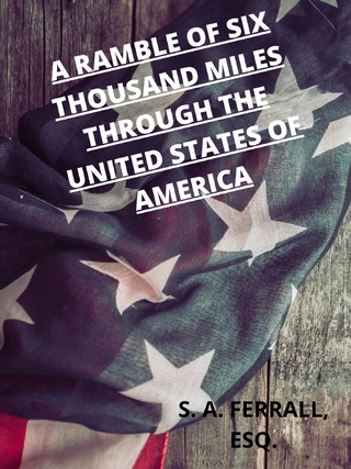 A Ramble Of Six Thousand Miles Through The United States Of America