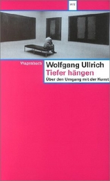 Tiefer h&auml;ngen - Wolfgang Ullrich