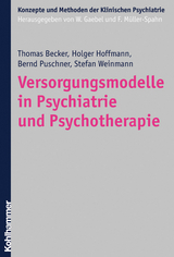Versorgungsmodelle in Psychiatrie und Psychotherapie - Thomas Becker, Holger Hoffmann, Bernd Puschner, Stefan Weinmann