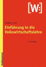 Einf&uuml;hrung in die Volkswirtschaftslehre - Horst Siebert, Oliver Lorz