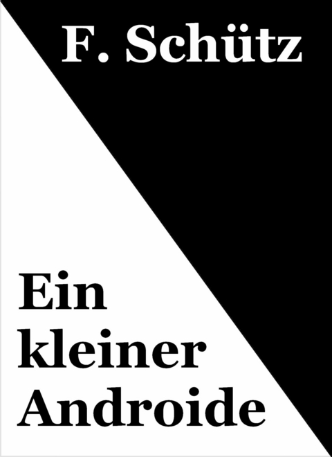 Ein kleiner Androide -  F. Sch&uuml;tz