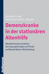 Demenzkranke in der station&auml;ren Altenhilfe - Martina Sch&auml;ufele, Sandra Lode, Ingrid Hendlmeier, Leonore K&ouml;hler, Siegfried Weyerer