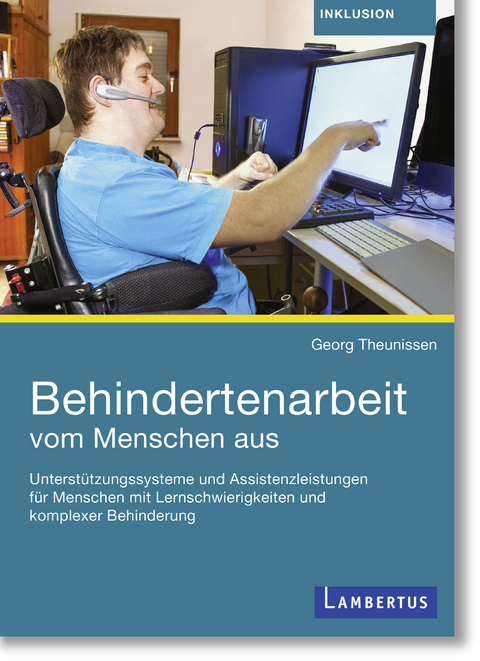Behindertenarbeit vom Menschen aus -  Georg Theunissen