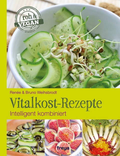 Vitalkost-Rezepte - Ren&eacute;e Weihsbrodt, Bruno Weihsbrodt