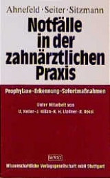 Notf&auml;lle in der zahn&auml;rztlichen Praxis - Friedrich W Ahnefeld, A Seiter, F Sitzmann